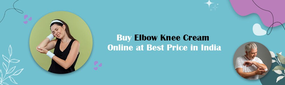  Buy Elbow & Knee Cream Online 